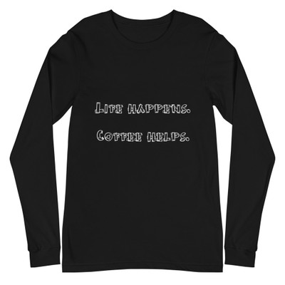 Life happens. Coffee helps. - Unisex Long Sleeve Shirt Funny quotes 7838807