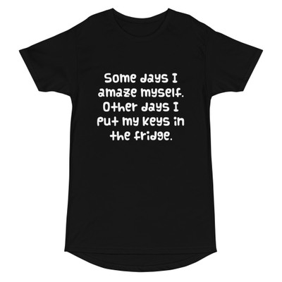 Some days I amaze myself. Other days I put my keys in the fridge. - Long Body Urban Tee Funny quotes 7836992