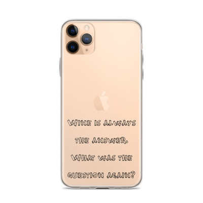 Wine is always the answer. What was the question again? - iPhone Case Funny quotes 7837886