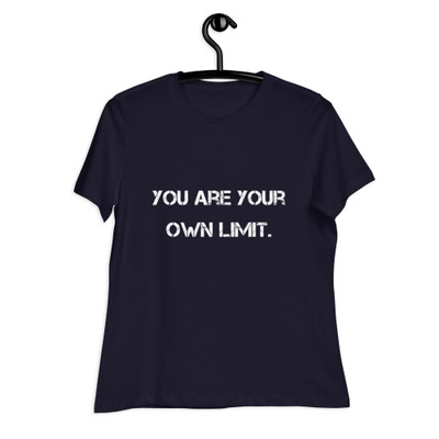 You are your own limit. - Women's Relaxed Short Sleeve Jersey Tee Motivational quotes 7839567