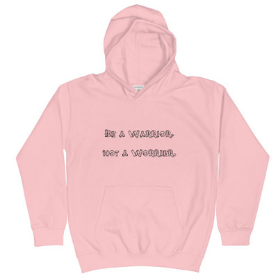 Be a Warrior, not a Worrier. - Kids Hoodie Funny quotes 7840248