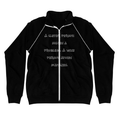 A clever person solves a problem. A wise person avoids mistakes. - Piped Fleece Jacket Funny quotes 7837456