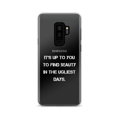 It's up to you to find beauty in the ugliest days. - Samsung Case Motivational quotes 7837515