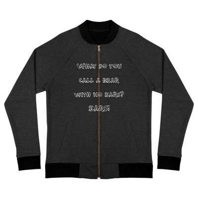 What do you call a bear with no ears? EARS! - Bomber Jacket Funny quotes 7837592