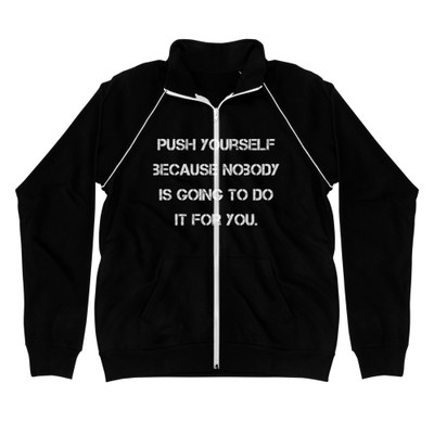 Push yourself because nobody is going to do it for you. - Piped Fleece Jacket Motivational quotes 7838413