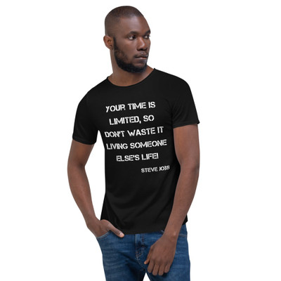 Your time is limited, so don't waste it living someone else's life! - Steve Jobs - Raw Neck Tee Motivational quotes 7837907