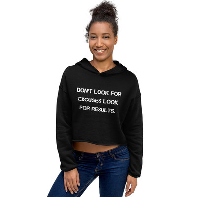 Don't look for excuses look for results. - Women's Fleece Crop Hoodie Motivational quotes 7836234