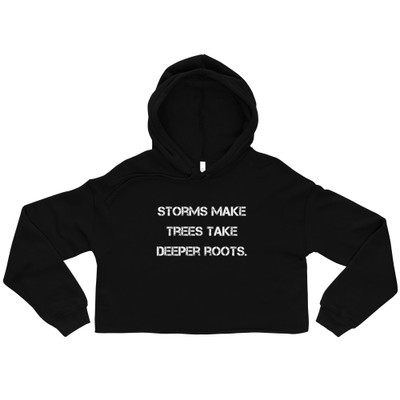 Storms make trees take deeper roots. - Women's Fleece Crop Hoodie Motivational quotes 7836536