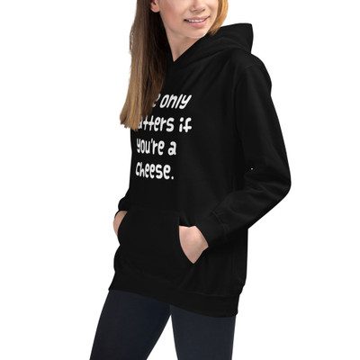 Age only matters if you're a cheese. - Kids Hoodie Funny quotes 7840099