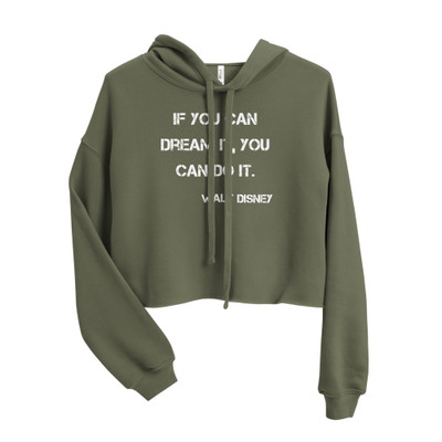 If you can dream it, you can do it. - Walt Disney - Women's Fleece Crop Hoodie Motivational quotes 7836358