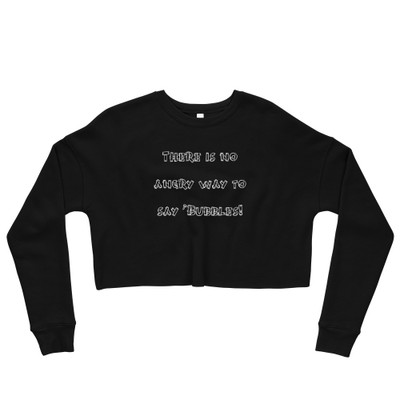There is no angry way to say "Bubbles! - Women's Fleece Crop Sweatshirt Funny quotes 7835515