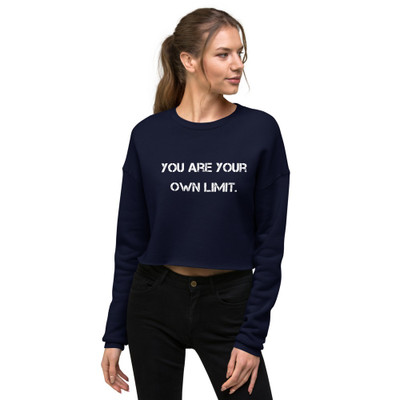 You are your own limit. - Women's Fleece Crop Sweatshirt Motivational quotes 7836106