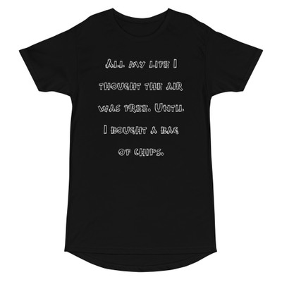 All my life I thought the air was free. Until I bought a bag of chips. - Long Body Urban Tee Funny quotes 7836819