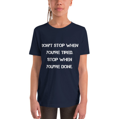 Don't stop when you're tired. Stop when you're done. - Youth Short Sleeve Tee Motivational quotes 7835343