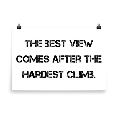 The best view comes after the hardest climb. - Photo Paper Poster Motivational quotes 7835295