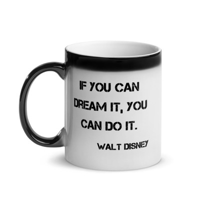 If you can dream it, you can do it. - Walt Disney - Glossy Black Magic Mug Motivational quotes 7848764
