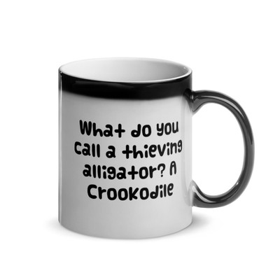 What do you call a thieving alligator? A Crookodile - Glossy Black Magic Mug Funny quotes 7848508