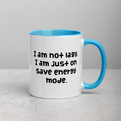 I am not lazy, I am just on save energy mode. - Ceramic Mug with Color Funny quotes 7848188