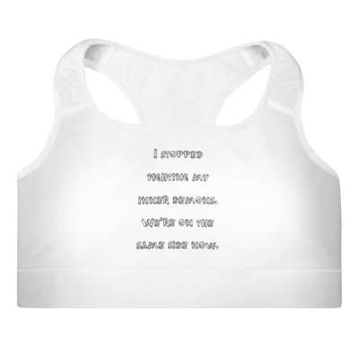 I stopped fighting my inner demons. We're on the same side now. - Padded Sports Bra Funny quotes 7849070