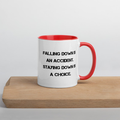 Falling down is an accident. Staying down is a choice. - Ceramic Mug with Color Motivational quotes 7849011