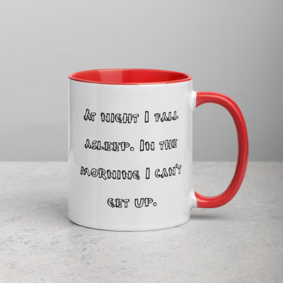 At night I fall asleep. In the morning I can't get up. - Ceramic Mug with Color Funny quotes 7848664