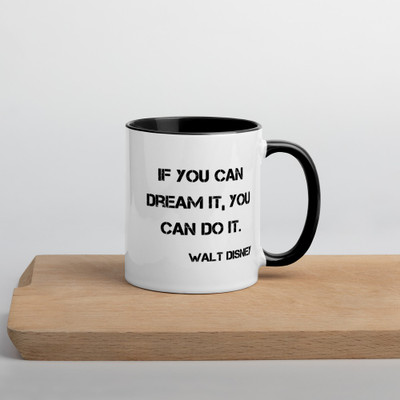 If you can dream it, you can do it. - Walt Disney - Ceramic Mug with Color Motivational quotes 7849255