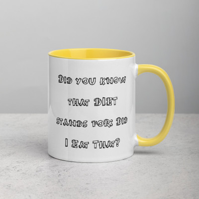 Did you know that DIET stands for: Did I Eat That? - Ceramic Mug with Color Funny quotes 7848927