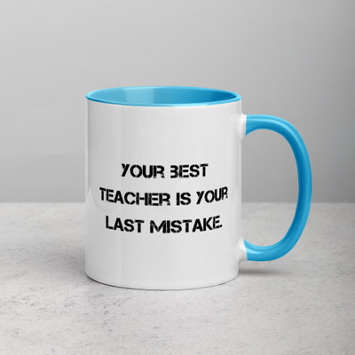 Your best teacher is your last mistake. - Ceramic Mug with Color Motivational quotes 7849213