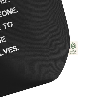 You will never change someone. They have to change themselves. - Organic Cotton Large Tote Motivational quotes 7847935