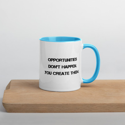 Opportunities don't happen. You create them. - Ceramic Mug with Color Motivational quotes 7849187