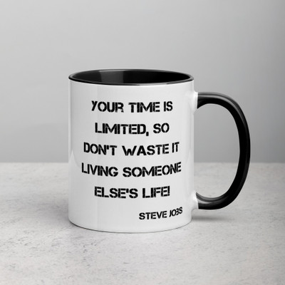 Your time is limited, so don't waste it living someone else's life! - Steve Jobs - Ceramic Mug with Color Motivational quotes 7848988