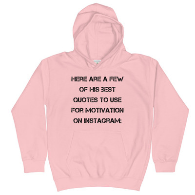 Here are a few of his best quotes to use for motivation on Instagram: - Kids Hoodie Motivational quotes 7848572
