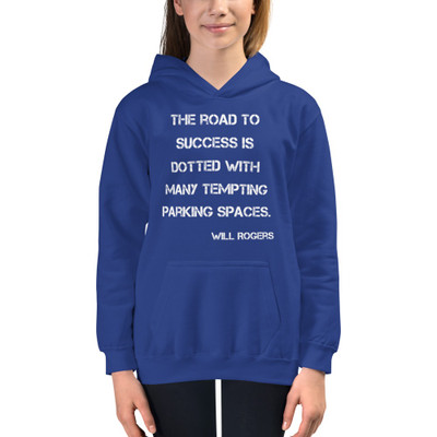 The road to success is dotted with many tempting parking spaces. - Will Rogers - Kids Hoodie Motivational quotes 7848219