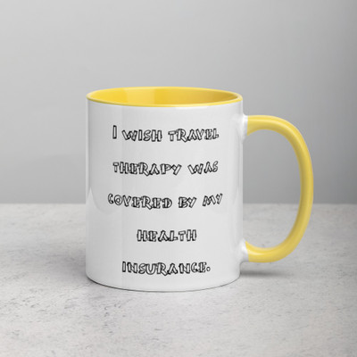 I wish travel therapy was covered by my health insurance. - Ceramic Mug with Color Funny quotes 7848736