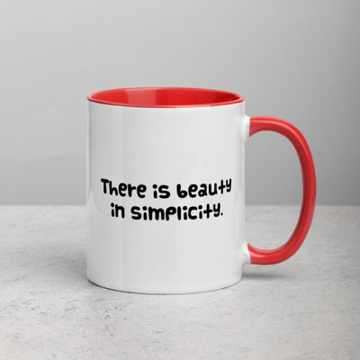 There is beauty in simplicity. - Ceramic Mug with Color Funny quotes 7848182