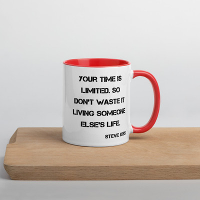 Your time is limited. So don't waste it living someone else's life. - Steve Jobs - Ceramic Mug with Color Motivational quotes 7849140