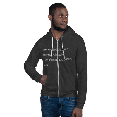 The greatest pleasure in life is doing what people say you cannot do. - Unisex Flex Fleece Zip Hoodie Motivational quotes 7853489