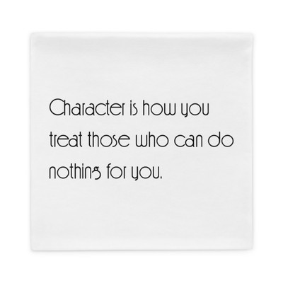 Character is how you treat those who can do nothing for you. - Pillow Case Motivational quotes 7852590