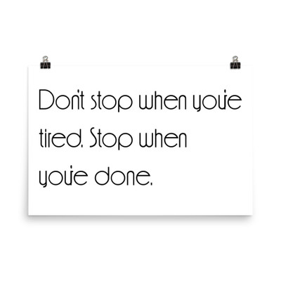 Don't stop when you're tired. Stop when you're done. - Paper Poster Motivational quotes 7850905