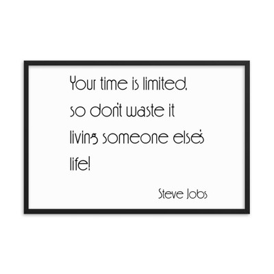 Your time is limited, so don't waste it living someone else's life! - Steve Jobs - Matte Paper Framed Poster Motivational quotes 7850903