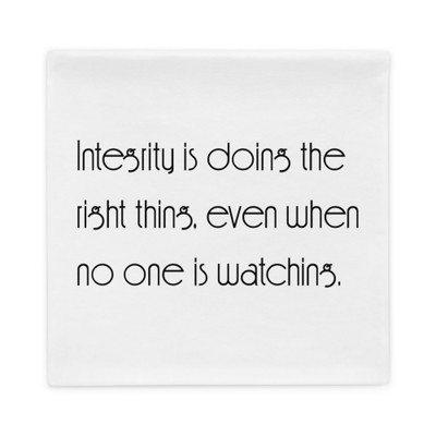 Integrity is doing the right thing, even when no one is watching. - Pillow Case Motivational quotes 7852618