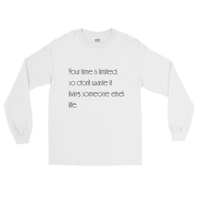 Your time is limited, so don't waste it living someone else's life. - Ultra Cotton Long Sleeve T-Shirt Motivational quotes 7851921