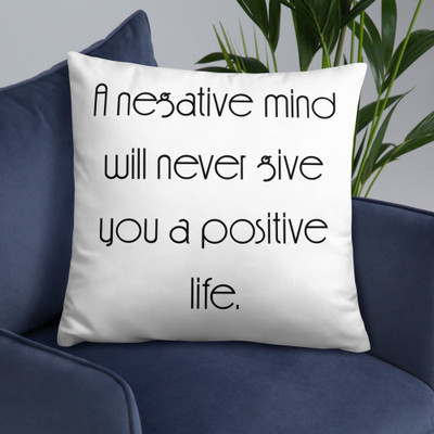 A negative mind will never give you a positive life. - Pillow Motivational quotes 7852527
