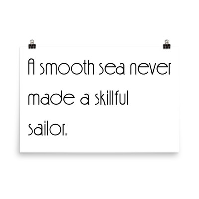 A smooth sea never made a skillful sailor. - Paper Poster Motivational quotes 7851109