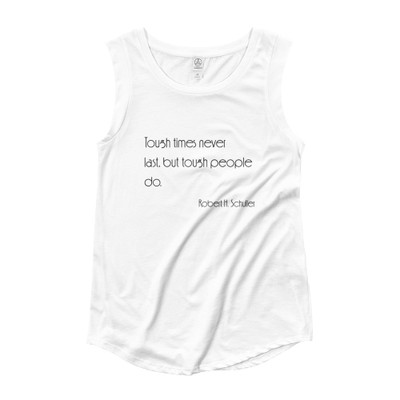 Tough times never last, but tough people do. - Robert H. Schuller - Ladies' Cap Sleeve T-Shirt Motivational quotes 7853913