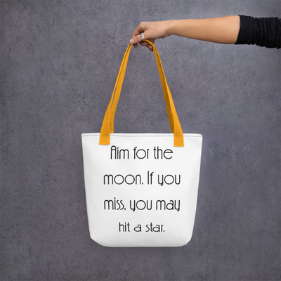 Aim for the moon. If you miss, you may hit a star. - Tote Motivational quotes 7852987