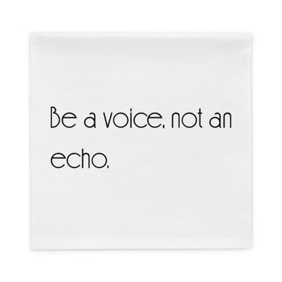 Be a voice, not an echo. - Pillow Case Motivational quotes 7852580