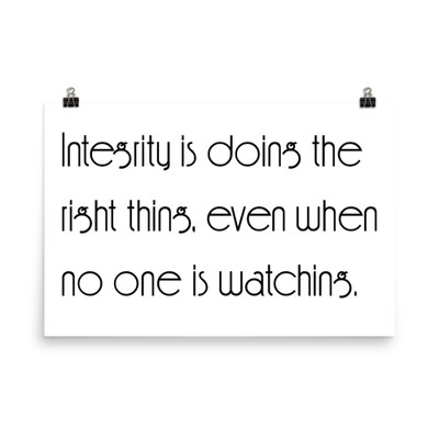 Integrity is doing the right thing, even when no one is watching. - Paper Poster Motivational quotes 7851856