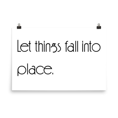 Let things fall into place. - Paper Poster Motivational quotes 7851291