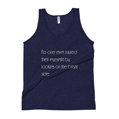 No one ever injured their eyesight by looking on the bright side. - Unisex Soft Tri-Blend Tank Motivational quotes 7853411